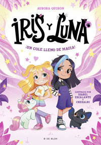 Iris y Luna 1. ¡Un cole lleno de magia!