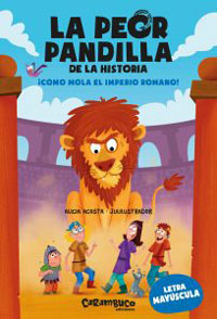 La peor pandilla de la historia. ¡Cómo mola el Imperio romano! La peor pandilla de la historia. ¡Cómo mola el Imperio romano!