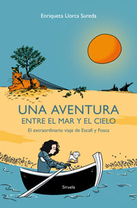 Una aventura entre el mar y el cielo : el extraordinario viaje de Escafi y Fosca