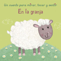 En la granja : un cuento para mirar, tocar y sentir