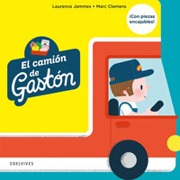 El camión de Gastón : con piezas encajables El camión de Gastón : con piezas encajables