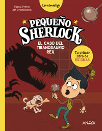 Pequeño Sherlock. El caso de tiranosaurio rex Pequeño Sherlock. El caso de tiranosaurio rex