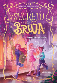 Secreto de bruja 1. La magia de la luna Secreto de bruja 1. La magia de la luna