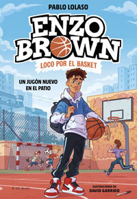 Enzo Brown: loco por el basket 1. Un jugón nuevo en el patio Enzo Brown: loco por el basket 1. Un jugón nuevo en el patio