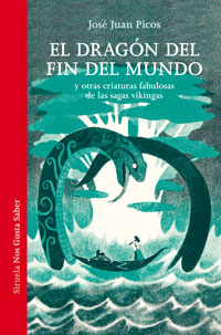 El dragón del fin del mundo y otras criaturas fabulosas de las sagas vikingas El dragón del fin del mundo y otras criaturas fabulosas de las sagas vikingas