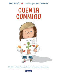 Cuenta conmigo : un libro sobre cómo ayudarnos en los momentos tristes Cuenta conmigo : un libro sobre cómo ayudarnos en los momentos tristes