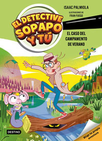 El detective Sopapo y tú 3. El caso del campamento de verano El detective Sopapo y tú 3. El caso del campamento de verano