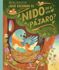 ¿Qué esconde el nido de un pájaro? : y otros misterios fascinantes sobre la naturaleza y el ciclo de la vida ¿Qué esconde el nido de un pájaro? : y otros misterios fascinantes sobre la naturaleza y el ciclo de la vida