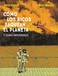 Cómo los ricos saquean el planeta y cómo impedírselo Cómo los ricos saquean el planeta y cómo impedírselo