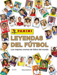 Panini, leyendas del fútbol : los mejores cromos de fútbol del mundo Panini, leyendas del fútbol : los mejores cromos de fútbol del mundo
