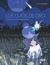 Los ojos de oro : inspirado en la obra de Marie Desplechin Los ojos de oro : inspirado en la obra de Marie Desplechin