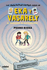 Los descacharrantes casos de Eka y Vasarely 3. El vendedor de aspiradoras Los descacharrantes casos de Eka y Vasarely 3. El vendedor de aspiradoras