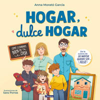 Hogar, dulce hogar : cómo llevarnos bien en casa Hogar, dulce hogar : cómo llevarnos bien en casa