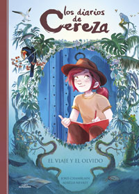 El viaje y el olvido. Los diarios de Cereza 6 El viaje y el olvido. Los diarios de Cereza 6