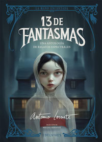 13 de fantasmas : una antología de relatos espectrales