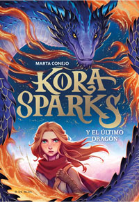 Kora Sparks 1. Y el último dragón Kora Sparks 1. Y el último dragón