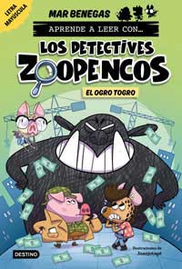 Aprende a leer con... ¡Los detectives Zoopencos! 7. El ogro Togro Aprende a leer con... ¡Los detectives Zoopencos! 7. El ogro Togro