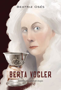 Berta Vogler 3. La orden del dragón Berta Vogler 3. La orden del dragón