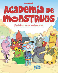 Academia de monstruos 1. ¡Qué duro es ser un buenazo!