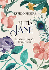 Mi tía Jane : la primera biografía de Jane Austen Mi tía Jane : la primera biografía de Jane Austen