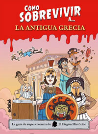 Cómo sobrevivir a... la Antigua Grecia Cómo sobrevivir a... la Antigua Grecia