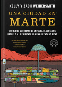 Una ciudad de Marte : ¿podemos colonizar el espacio, deberíamos hacerlo y... realmente lo hemos pensado bien? Una ciudad de Marte : ¿podemos colonizar el espacio, deberíamos hacerlo y... realmente lo hemos pensado bien?