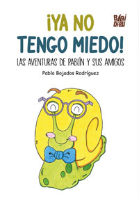 ¡Ya no tengo miedo! : las aventuras de Pablín y sus amigos ¡Ya no tengo miedo! : las aventuras de Pablín y sus amigos