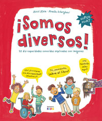 ¡Somos diversos! : 25 dis-capacidades conocidas explicadas con imágenes