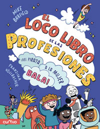 El loco libro de las profesiones ¡Del pirata a la mujer bala! El loco libro de las profesiones ¡Del pirata a la mujer bala!