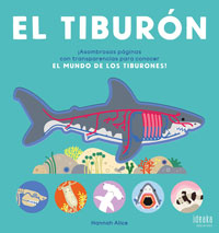 El tiburón : ¡asombrosas páginas con tramsparencias para conocer el MUNDO DE LOS TIBURONES El tiburón : ¡asombrosas páginas con tramsparencias para conocer el MUNDO DE LOS TIBURONES
