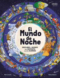 El mundo de la noche : descubre el mundo que despierta cuando duermes El mundo de la noche : descubre el mundo que despierta cuando duermes