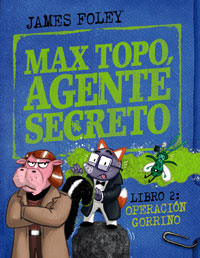 Max Topo, agente secreto 2 : Operación Gorrino Max Topo, agente secreto 2 : Operación Gorrino