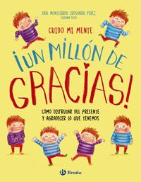 Cuido mi mente. ¡Un millón de gracias! : cómo disfrutar del presente y agradecer lo que tenemos Cuido mi mente. ¡Un millón de gracias! : cómo disfrutar del presente y agradecer lo que tenemos