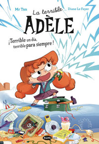 La terrible Adèle Novela 1. ¡Terrible un día, terrible para siempre! La terrible Adèle Novela 1. ¡Terrible un día, terrible para siempre!
