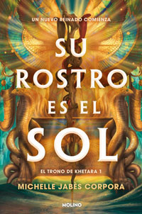 El trono de Khetara 1. Su rostro es el sol El trono de Khetara 1. Su rostro es el sol