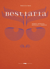 Bestiaria : animales fantásticos, monstruosos y alegóricos