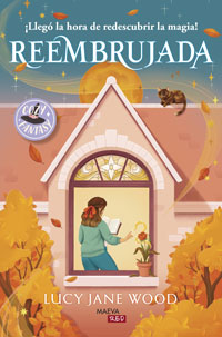 Reembrujada : ¡llegó la hora de redescubrir la magia!