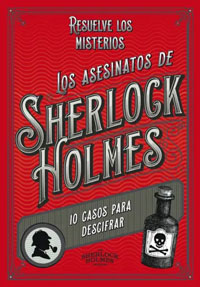 Los asesinatos de Sherlock Holmes : 10 casos para descifrar