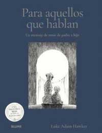 Para aquellos que hablan. Un mensaje de amor de padre a hijo