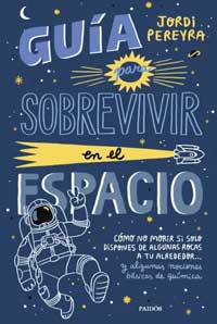 Guía para sobrevivir en el espacio. Cómo no morir si solo dispones de algunas rocas a tu alrededor... y algunas nociones básicas de química