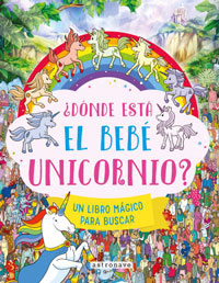 Dónde está el bebé unicornio : un libro mágico para buscar