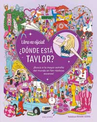 ¿Dónde está Taylor? : busca a la mayor artista del mundo en fantásticas escenas (Libro no oficial)