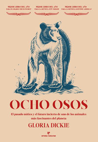 Ocho osos : el pasado mítico y el futuro incierto de uno de los animales más fascinantes del planeta