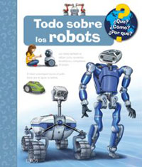 Todo sobre los robots. ¿Qué? ¿Cómo? ¿Por qué?