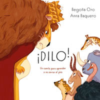¡Dilo! : un cuento para aprender a no cerrar el pico