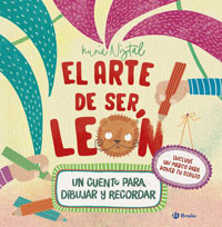El arte de ser león : un cuento para dibujar y recordar