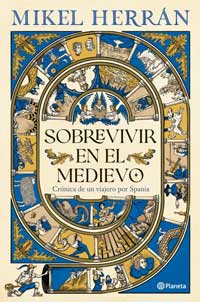 Sobrevivir en el Medievo : crónica de un viajero por Spania