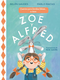 Zoe y Alfred : cuentos para familias felices.... a ratos