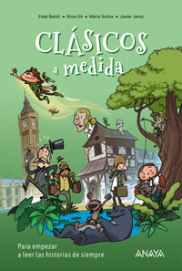 Clásicos a medida : para empezar a leer las historias de siempre