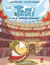 Cómic Troti 3. Troti en el Imperio Romano